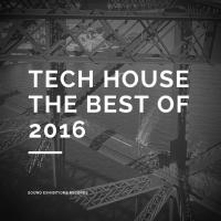 Artwork for Tech House The Best Of 2016 by Various Artists