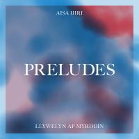 Artwork for Preludes by Llywelyn ap Myrddin