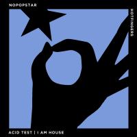 Artwork for Acid Test | I Am House by Nopopstar