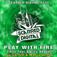 Artwork for Play With Fire (Jay Sw!tch & Mansy Remix) by Chris Fear