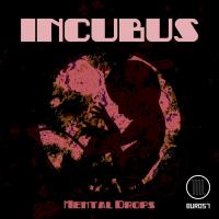 Artwork for Incubus by Mental Drops