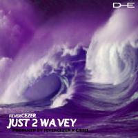 Artwork for Just to Wavey by Fever Cezer