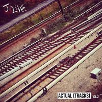 Artwork for Actual [Tracks], Vol. 2 by J-Live