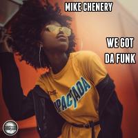 Artwork for We Got Da Funk by Mike Chenery