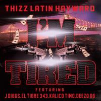 Artwork for I'm Tired (feat. J Diggs, El Tigre 343, Kalico Timo & Deezo.OG) by Thizz Latin Hayward