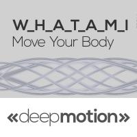 Artwork for Move Your Body by W.H.A.T.A.M.I
