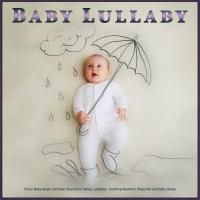 Artwork for Baby Lullaby: Piano Baby Music and Rain Sounds for Sleep, Lullabies, Soothing Newborn Sleep Aid and Baby Sleep by Baby Lullaby