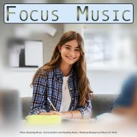 Artwork for Focus Music: Piano Studying Music, Concentration and Reading Music, Relaxing Background Music for Work by Study Music & Sounds