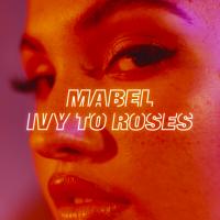 Artwork for Ivy To Roses (Mixtape) by Mabel