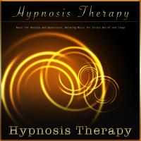 Artwork for Hypnosis Therapy: Music for Anxiety and Depression, Relaxing Music for Stress Relief and Sleep by Hypnosis Therapy