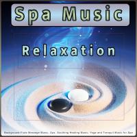 Artwork for Spa Music Relaxation: Background Flute Massage Music, Spa, Soothing Healing Music, Yoga and Tranquil Music for Spa by Spa Playlist