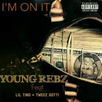 Artwork for I'm On It (feat. Lil Tino & Tweez Gotti) by Young Rebz