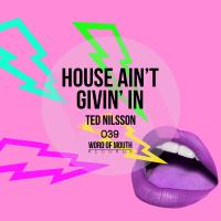 Artwork for House Ain't Givin' In by Ted Nilsson