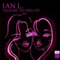 Artwork for Talking To Girls EP by Ian L.