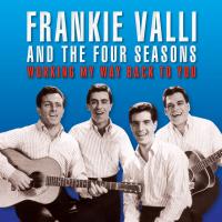 Artwork for Working My Way Back to You by Frankie Valli & The Four Seasons