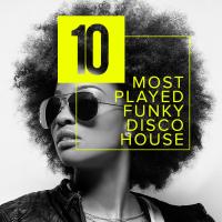 Artwork for 10 Most Played Funky Disco House by Various Artists