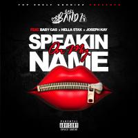 Artwork for Speakin On My Name (feat. Baby Gas,  Hella Stax & Joseph Kay) by Baby Bandz