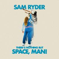 Artwork for There’s Nothing But Space, Man! by Sam Ryder