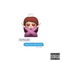 Artwork for Quit Textin My Phone by Erk Tha Jerk