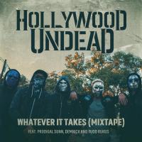 Artwork for Whatever It Takes (feat. Prodigal Sunn, Demrick and Fudd Rukus) (Mixtape) by Hollywood Undead