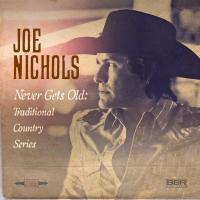 Artwork for Never Gets Old: Traditional Country Series by Joe Nichols