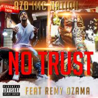 Artwork for No Trust (feat. Remy Ozama) by Azd Imc Nation