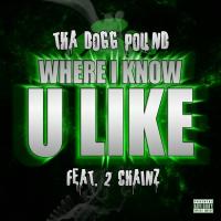 Artwork for Where I Know U Like (feat. 2 Chainz) by Tha Dogg Pound