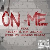 Artwork for On Me (feat. Thre4t & Dub Luciano) by G-LOC