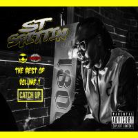 Artwork for The Best of ST Spittin, Vol. 1: Catch Up by ST Spittin