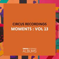 Artwork for Circus Recordings Moments, Vol. 13 by Various Artists