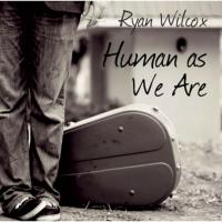 Artwork for Human As We Are by Ryan Wilcox