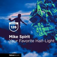 Artwork for Your Favorite Half-Light by Mike Spirit