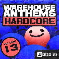 Artwork for Warehouse Anthems: Hardcore, Vol. 13 by Various Artists