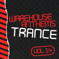 Artwork for Warehouse Anthems: Trance, Vol. 14 by Various Artists