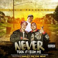 Artwork for Never Took It from Me (feat. Seff Smokes & Niddie Banga) by Lil D