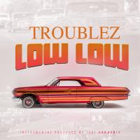 Artwork for Low Low by Troublez