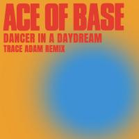 Artwork for Dancer in a Daydream (Trace Adam Remix) by Ace of Base