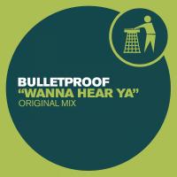 Artwork for Wanna Hear Ya by Bulletproof