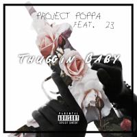 Artwork for Thuggin Baby (feat. 23) by Project Poppa