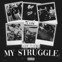 Artwork for My Life My Struggle by TC Low