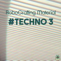 Artwork for #Techno 3 by RoboCrafting Material