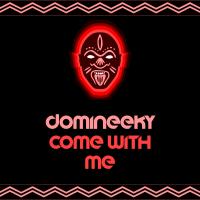 Artwork for Come With Me by Domineeky