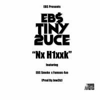 Artwork for Nx H1xxK (feat. EBS Smoke & Famxus 4xe) by EBS Tiny 2uce