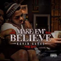 Artwork for Make Em Believe by Kevin Gates