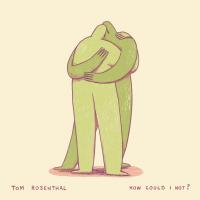 Artwork for How Could I Not? by Tom Rosenthal