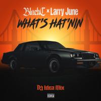 Artwork for What's Hat'nin (feat. Larry June) [DJ Idea Mix] by Black C