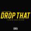 Artwork for Drop That (feat. IRONIC THE KING)