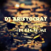 Artwork for Follow Me by DJ Aristocrat