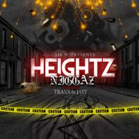 Artwork for Heightz Niggaz (feat. Traxx & Jayy) by Lil D