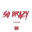 Artwork for So Brazy (feat. Tre Nyce)